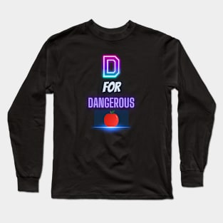 D for DANGEROUS Apple Long Sleeve T-Shirt